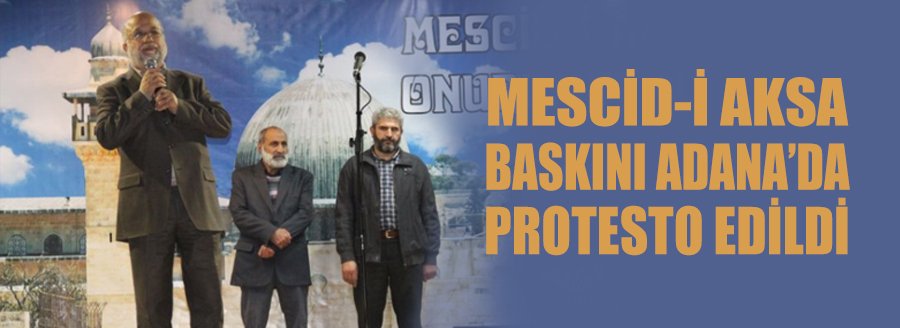 MESCİD-İ AKSA BASKINI PROTESTO EDİLDİ